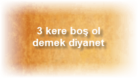 3 kere bos ol demek diyanet