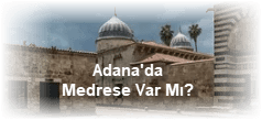 Adanada Medrese Var Mi