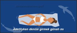 Adetliyken denize girmek gunah mi ​​​​​​​