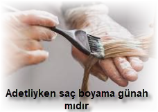 Adetliyken sac boyama gunah midir