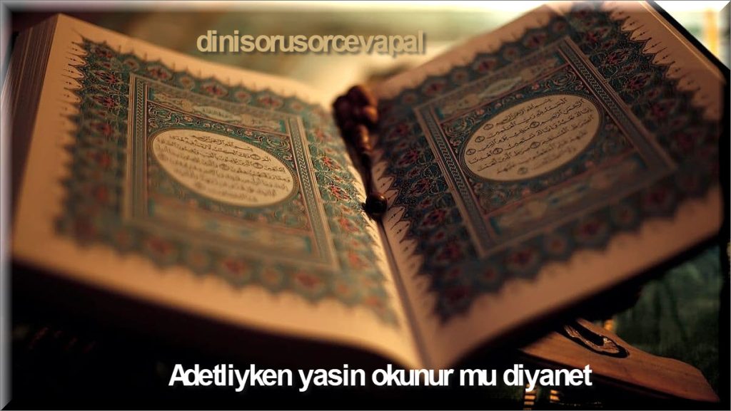 Adetliyken yasin okunur mu diyanet