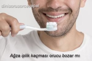 Agza iplik kacmasi orucu bozar mi