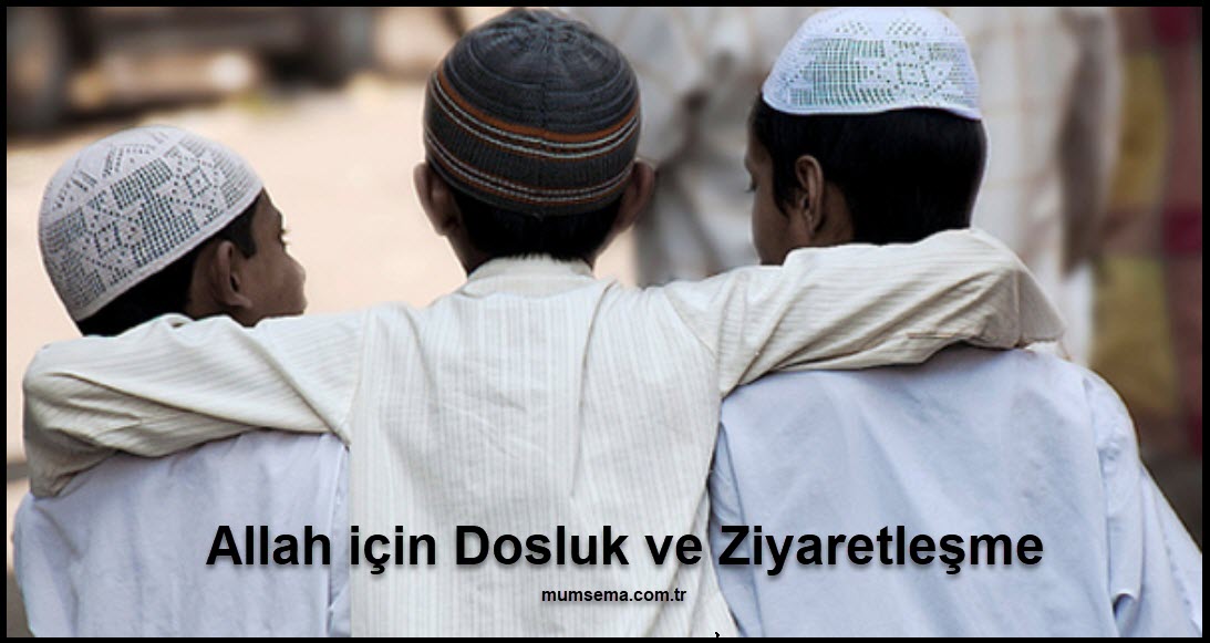 Allah için dost olmak ve ziyaretleşme