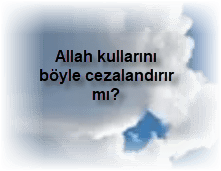 Allah kullarini boyle cezalandirir mi