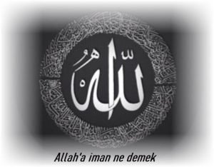 Allaha iman ne demek kisaca