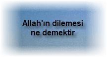 Allahin dilemesi ne demektir