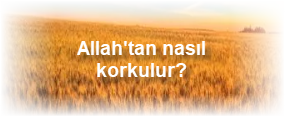 Allahtan nasil korkulur