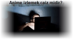 Anime izlemek caiz midir