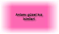 Anlami guzel kiz isimleri