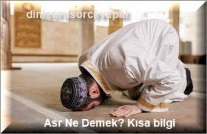 Asr Ne Demek Kisa bilgi