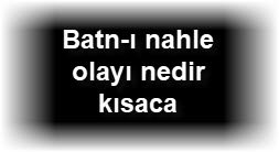 Batn i nahle olayi nedir kisaca