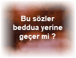 Bu sozler beddua yerine gecer mi