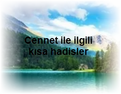 Cennet ile ilgili kisa hadisler