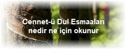 Cennet u Dul Esmaalari nedir ne icin okunur