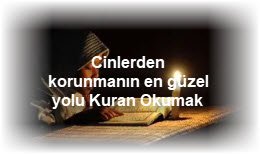 Cinlerden korunmanin en guzel yolu Kuran Okumak