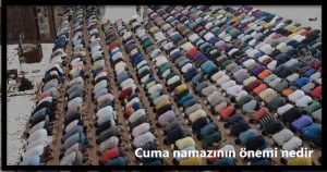 Cuma namazinin onemi nedir kisaca