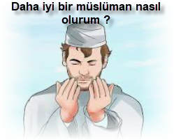 Daha iyi bir musluman nasil olurum