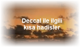 Deccal ile ilgili kisa hadisler