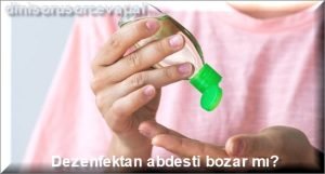 Dezenfektan abdesti bozar mi