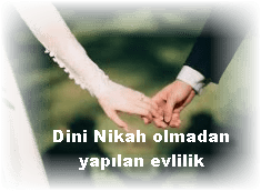 Dini Nikah olmadan yapilan evlilik