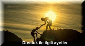 Dostluk ile ilgili ayetler