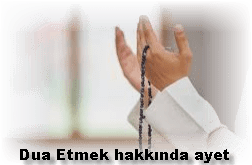 Dua Etmek hakkinda ayet ve hadislerin aciklamasi