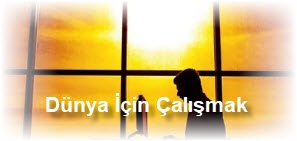 Dunya Icin Calismak