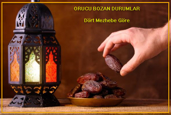 Dört mezhebe göre orucu bozan durumlar