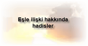 Esle iliski hakkinda hadisler