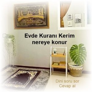 Evde Kurani Kerim nereye konur