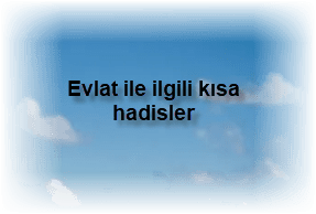 Evlat ile ilgili kisa hadisler