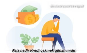 Faiz nedir Kredi cekmek gunah midir