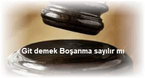 Git demek Bosanma sayilir mi