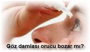 Goz damlasi orucu bozar mi