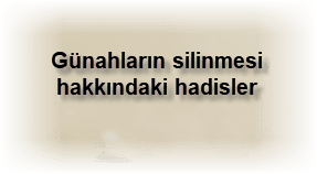 Gunahlarin silinmesi hakkindaki hadisler