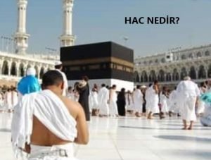 Hac nedir Haccin tanimi