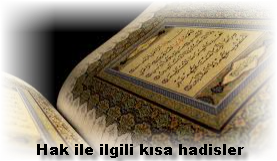 Hak ile ilgili kisa hadisler