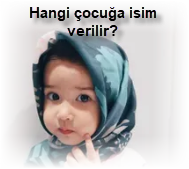 Hangi cocuga isim verilir