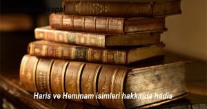 Haris ve Hemmam isimleri hakkinda hadis