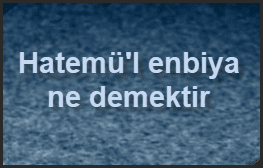 Hatemul enbiya ne demektir