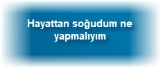 Hayattan sogudum ne yapmaliyim