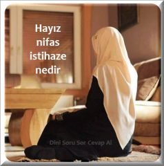 Hayiz nifas istihaze nedir