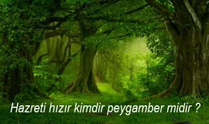 Hazreti hizir kimdir peygamber midir