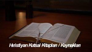 Hiristiyan Kutsal Kitaplari Kaynaklari