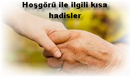 Hosgoru ile ilgili kisa hadisler