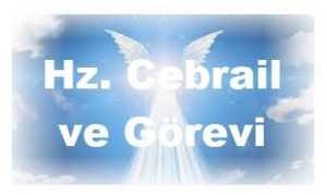 Hz Cebrail kimdir gorevi nedir