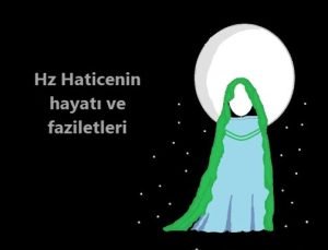 Hz Haticenin hayati ve faziletleri