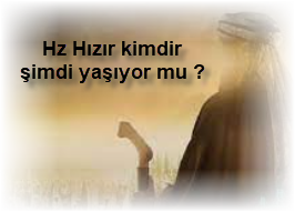 Hz Hizir kimdir simdi yasiyor mu