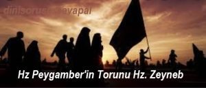 Hz Peygamberin Torunu Hz. Zeyneb