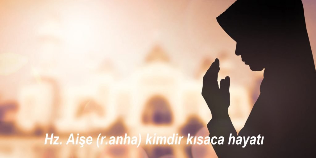 Hz. Aise r.anha kimdir kisaca hayati